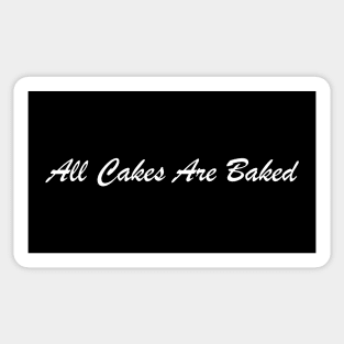 All Cakes Are Baked, White Sticker